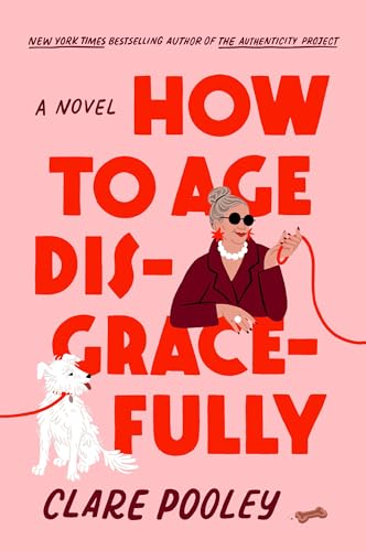 How to Age Disgracefully Clare Pooley