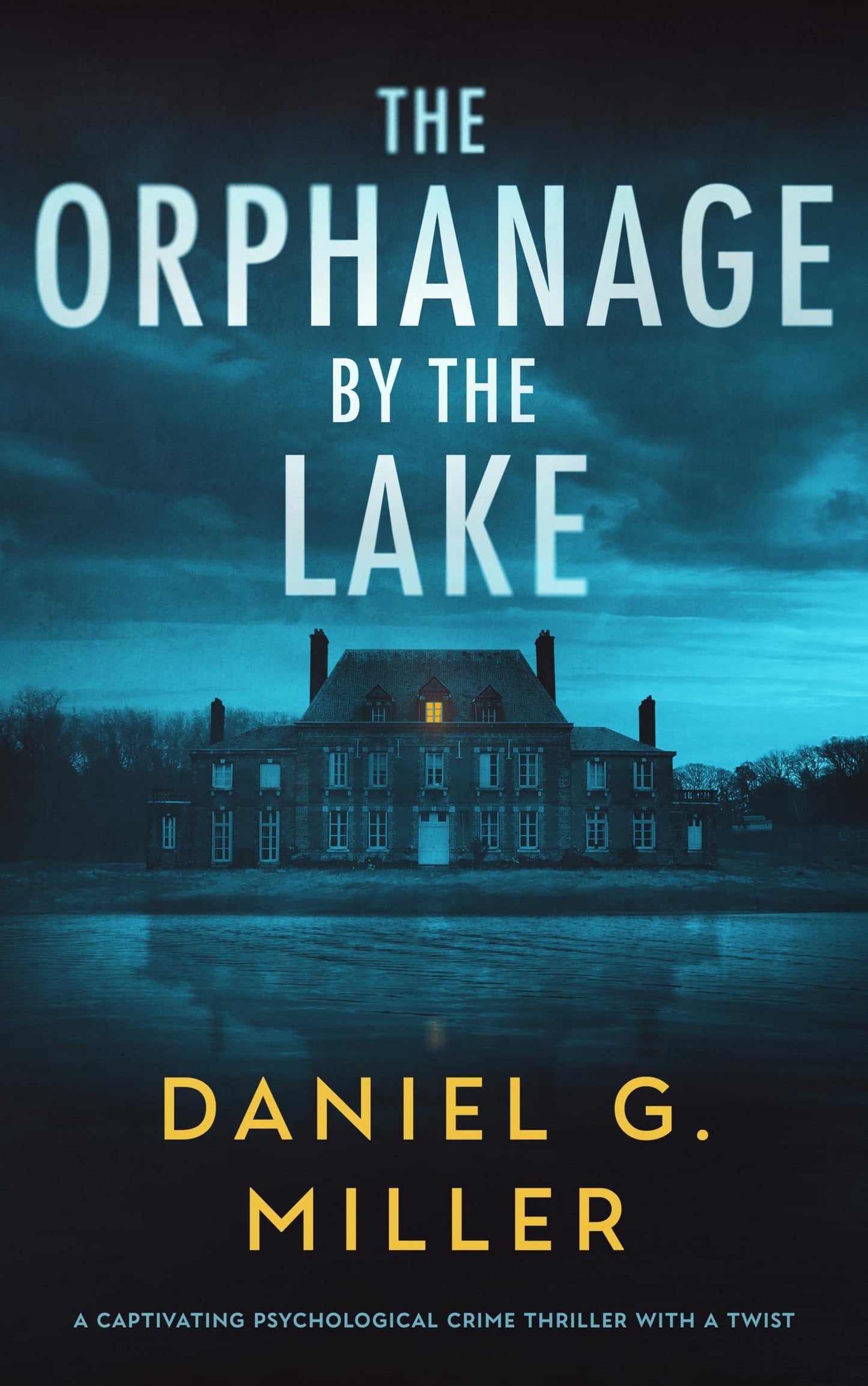 The Orphanage By The Lake Daniel G. Miller