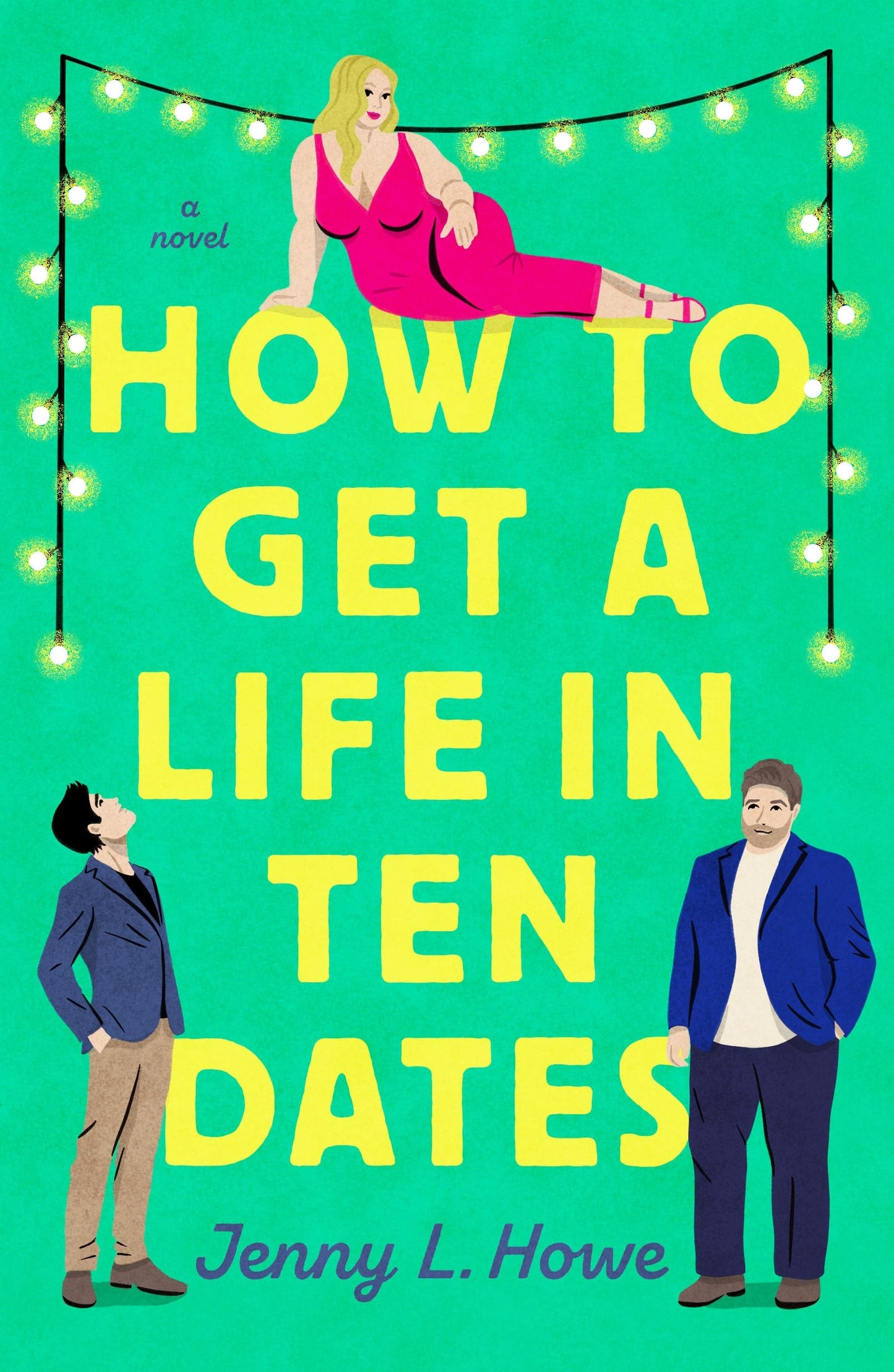How to Get a Life in Ten Dates Jenny L. Howe