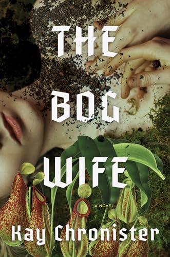 The Bog Wife Kay Chronister