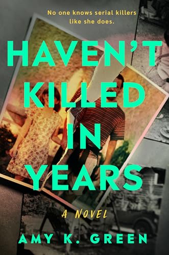 Haven't Killed in Years Amy K. Green