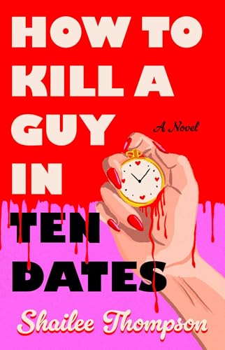 How to Kill a Guy in Ten Dates Shailee Thompson