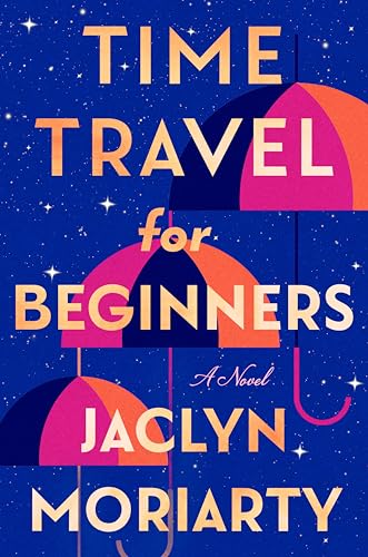 Time Travel for Beginners Jaclyn Moriarty