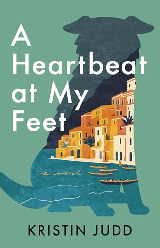 A Heartbeat at My Feet Kristin Judd