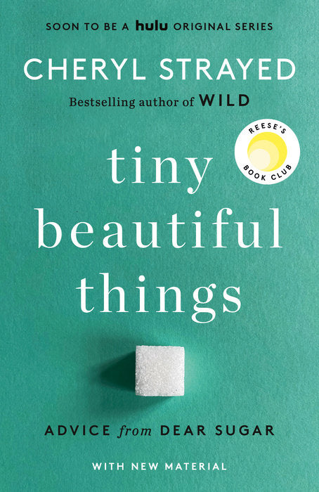 Tiny Beautiful Things: Advice from Dear Sugar Cheryl Strayed
