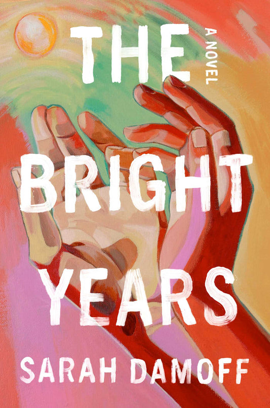 The Bright Years  Sarah Damoff