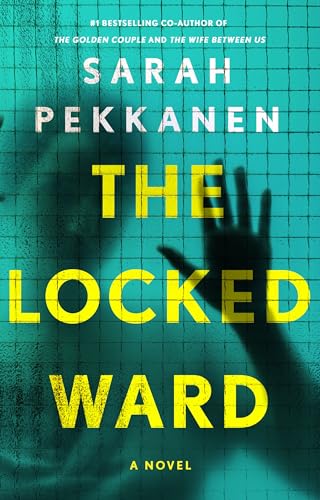 The Locked Ward  Sarah Pekkanen