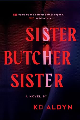 Sister, Butcher, Sister  K.D. Aldyn