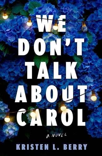 We Don't Talk About Carol  Kristen L. Berry