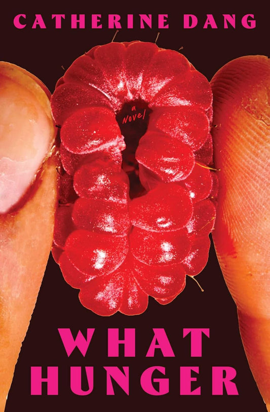 What Hunger  Catherine Dang