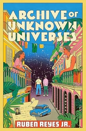 Archive of Unknown Universes  Ruben Reyes Jr.