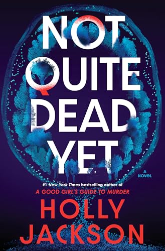 Not Quite Dead Yet  Holly Jackson