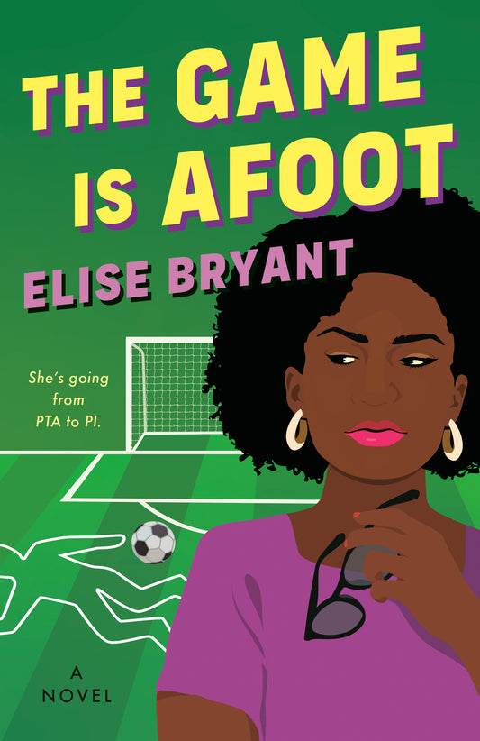 The Game Is Afoot  Elise Bryant
