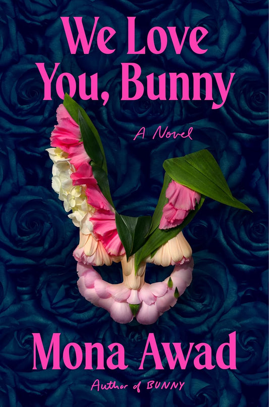 We Love You, Bunny  Mona Awad