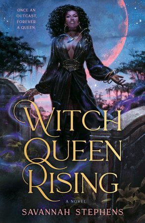 Witch Queen Rising  Savannah Stephens