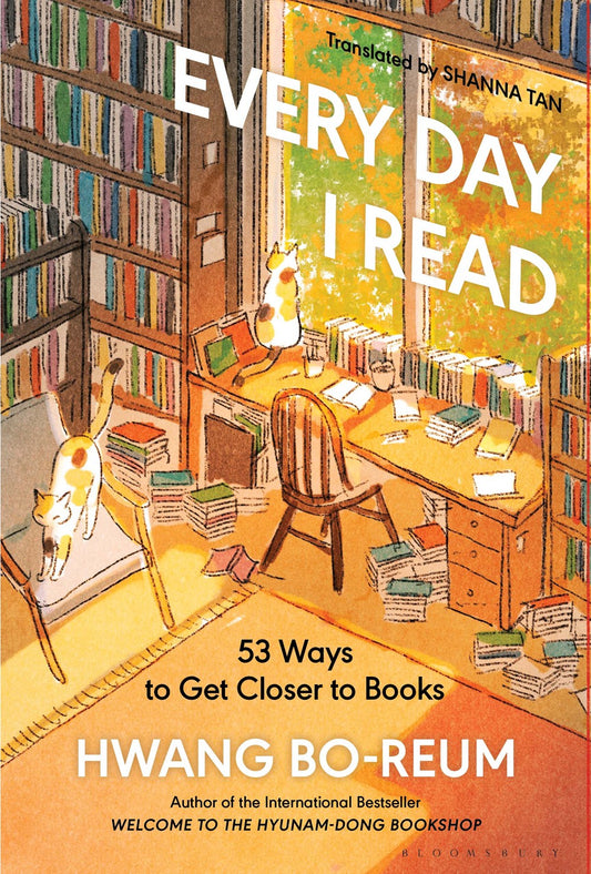Every Day I Read: 53 Ways to Get Closer to Books  Hwang Bo-Reum