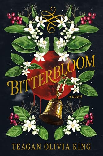 Bitterbloom  Teagan Olivia King
