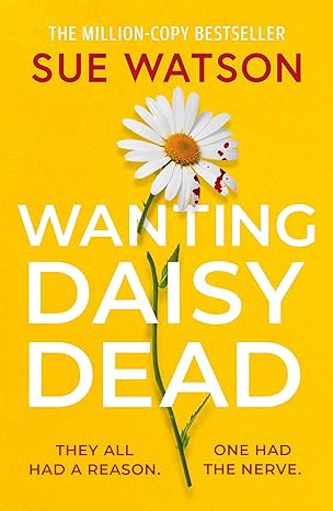 Wanting Daisy Dead  Sue Watson