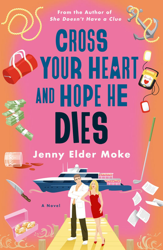 Cross Your Heart and Hope He Dies  Jenny Elder Moke