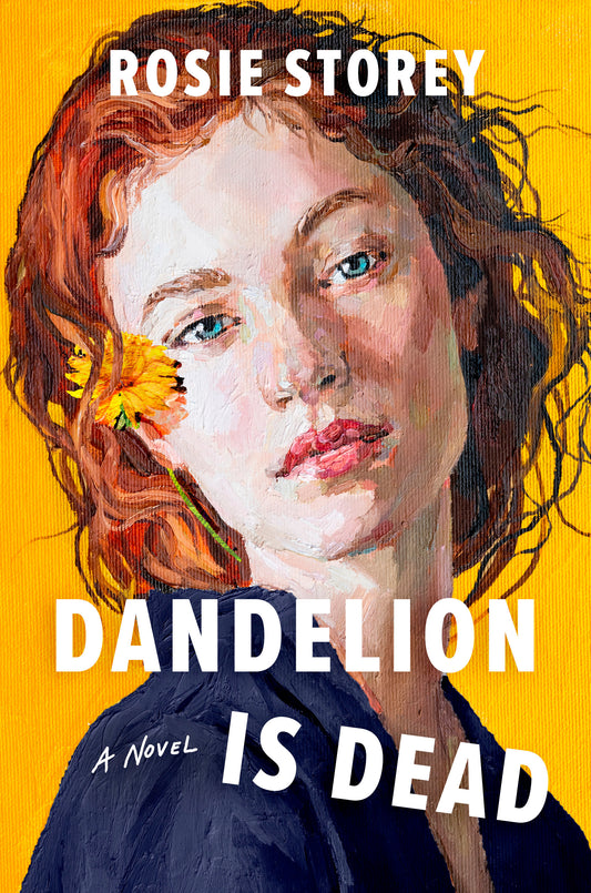 Dandelion Is Dead  Rosie Storey