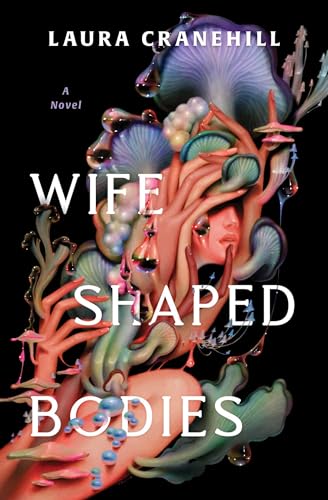 Wife Shaped Bodies  Laura Cranehill