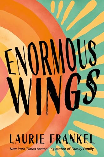 Enormous Wings  Laurie Frankel