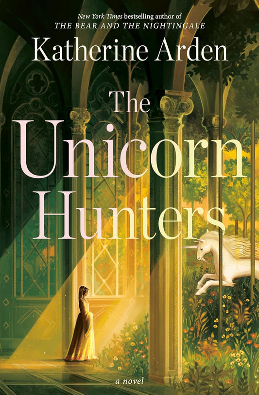 The Unicorn Hunters  Katherine Arden