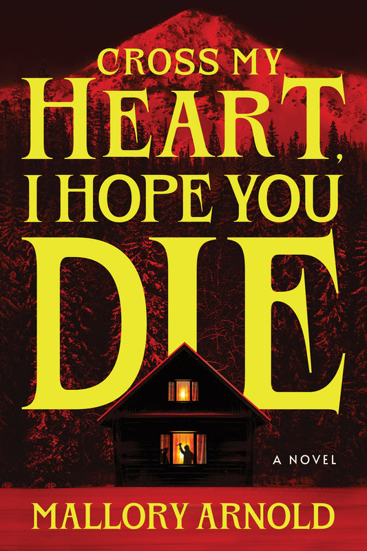 Cross My Heart, I Hope You Die  Mallory Arnold
