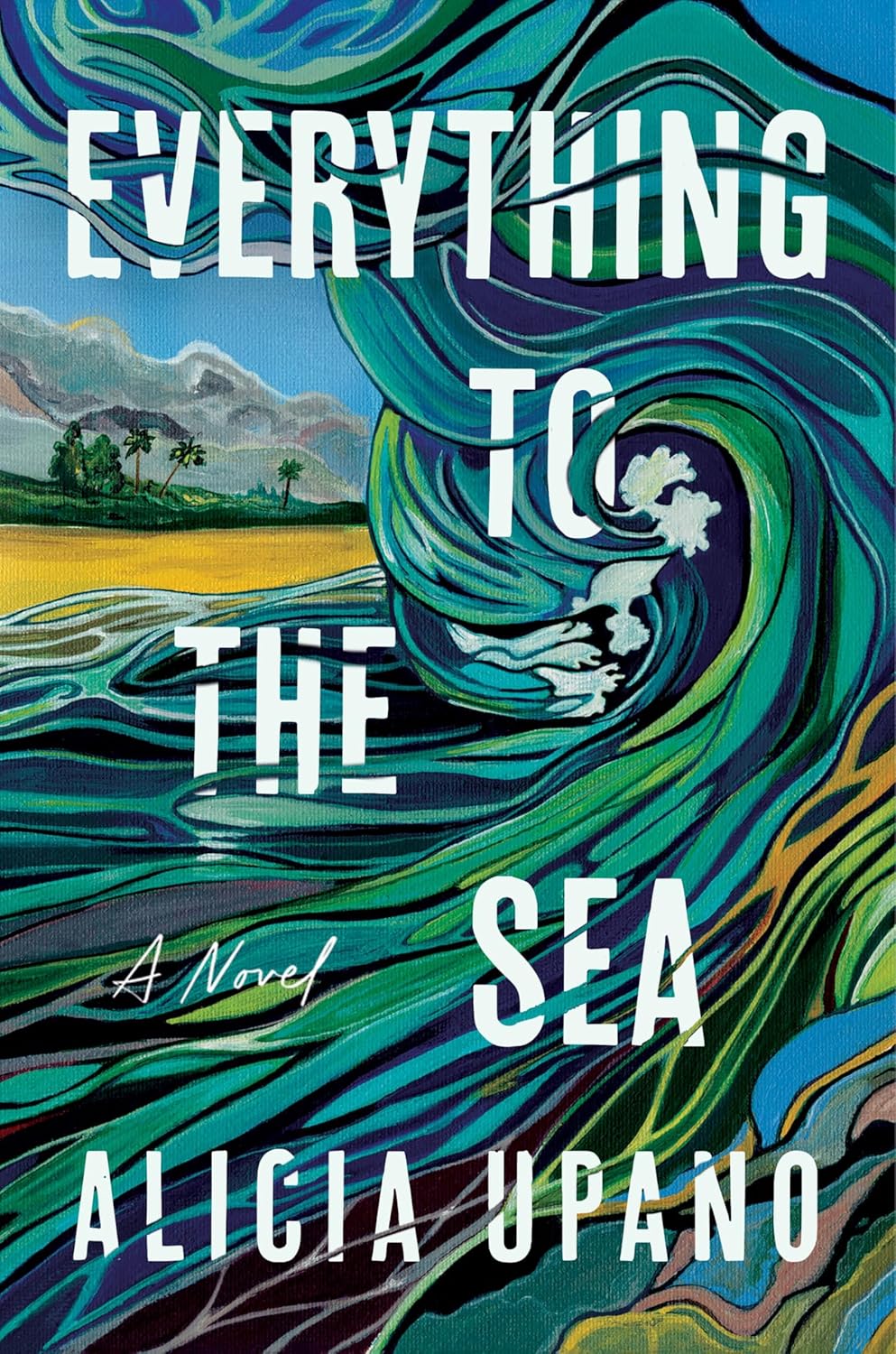 Everything to the Sea  Alicia Upano