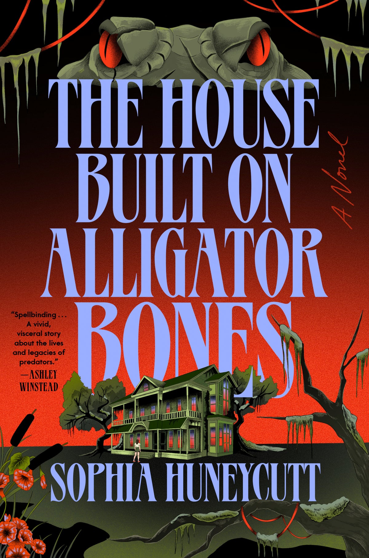 The House Built on Alligator Bones  Sophia Huneycutt