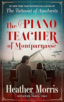 The Piano Teacher of Montparnasse  Heather Morris