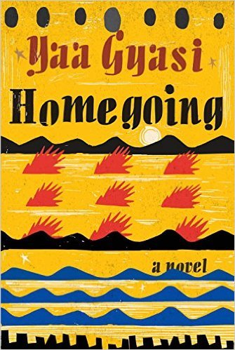 Homegoing  Yaa Gyasi