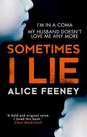 Sometimes I Lie  Alice Feeney