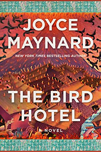 The Bird Hotel  Joyce Maynard