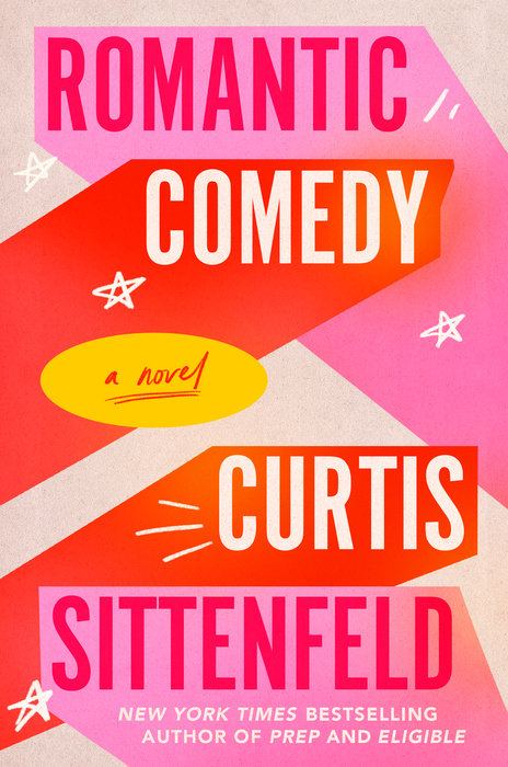 Romantic Comedy  Curtis Sittenfeld