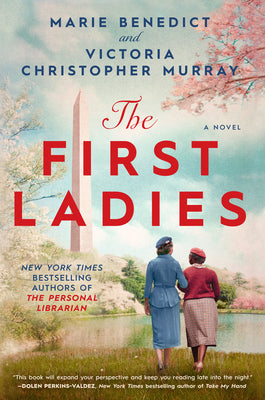 The First Ladies  Marie Benedict ,  Victoria Christopher Murray